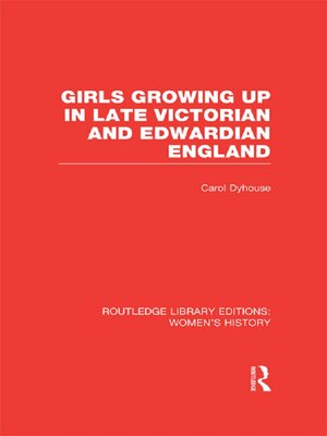 cover image of Girls Growing Up in Late Victorian and Edwardian England